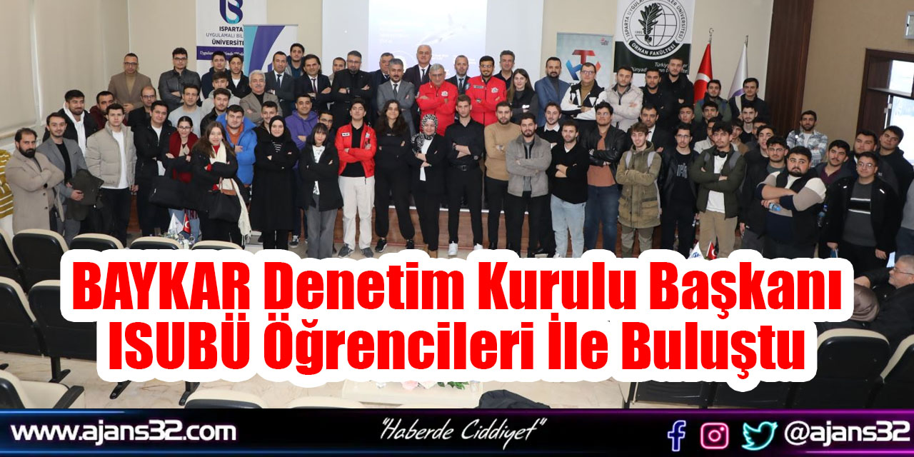 BAYKAR Denetim Kurulu Başkanı ISUBÜ Öğrencileri İle Buluştu