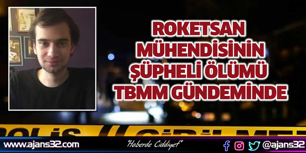 Roketsan Mühendisinin Şüpheli Ölümü TBMM Gündeminde