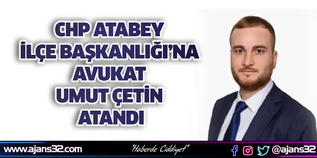 Chp Atabey İlçe Başkanlığı’na Avukat Umut Çetin Atandı