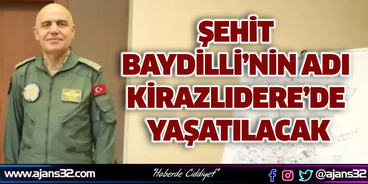 Şehit Baydilli’nin Adı Kirazlıdere’de Yaşatılacak