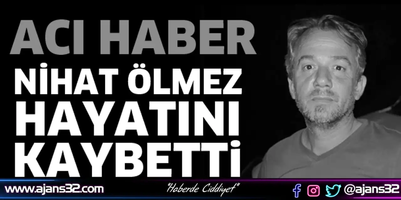 Nihat Ölmez Hayatını Kaybetti