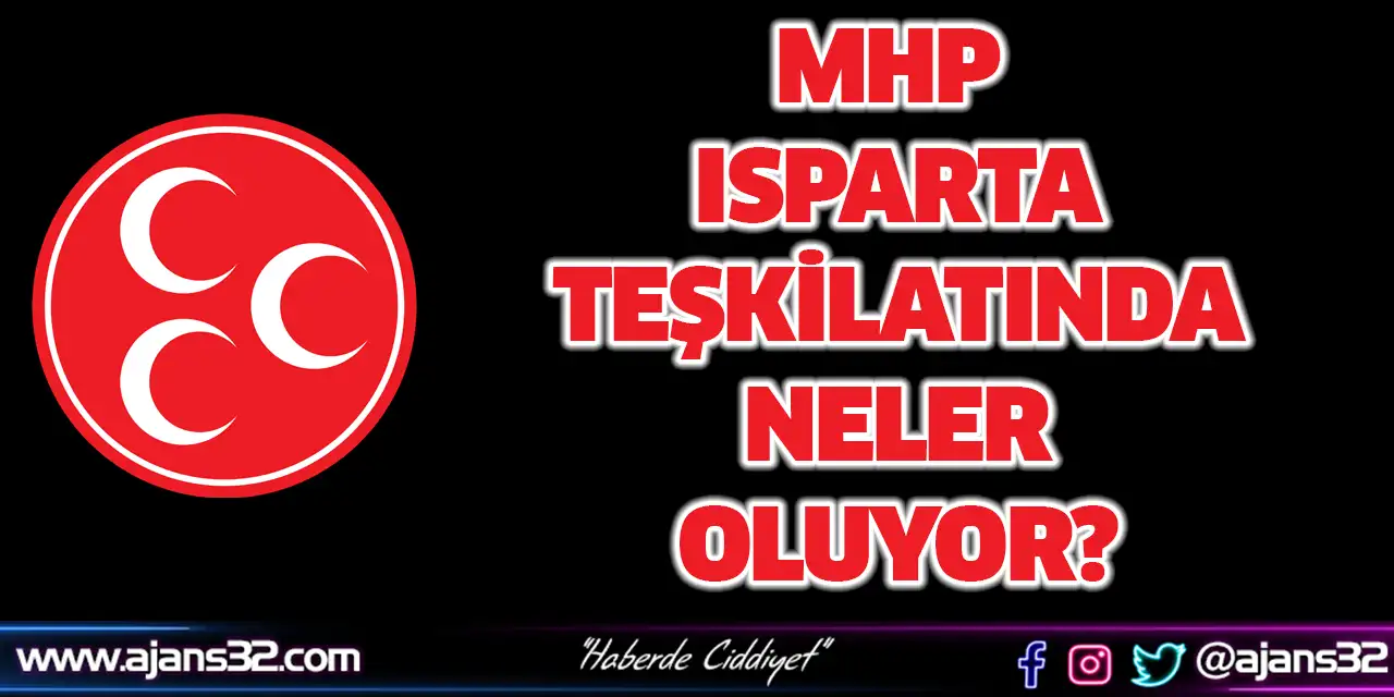 Mhp Isparta Teşkilatında Neler Oluyor?