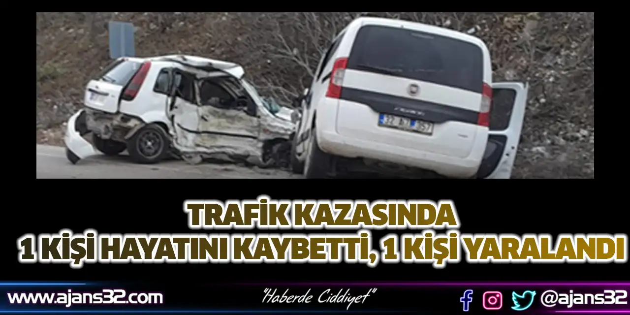 Trafik Kazasında 1 Kişi Hayatını Kaybetti, 1 Kişi Yaralandı.