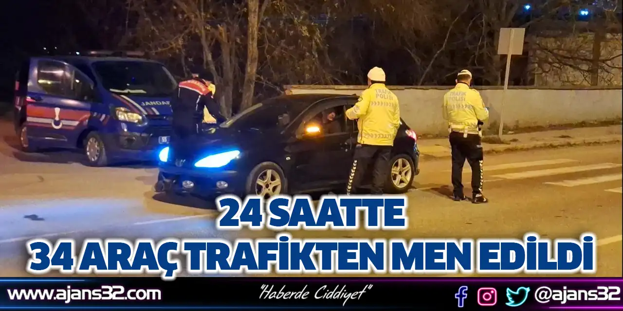 24 Saatte 34 Araç Trafikten Men Edildi