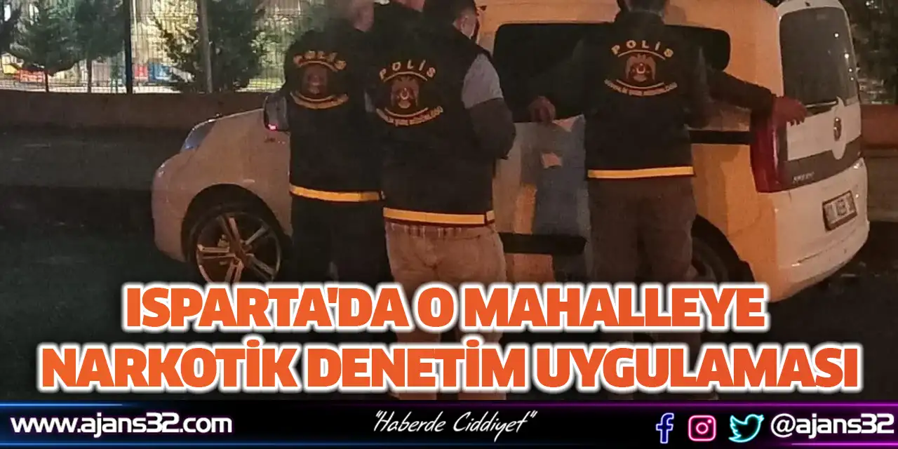 Isparta'da O Mahalleye Narkotik Denetim Uygulaması