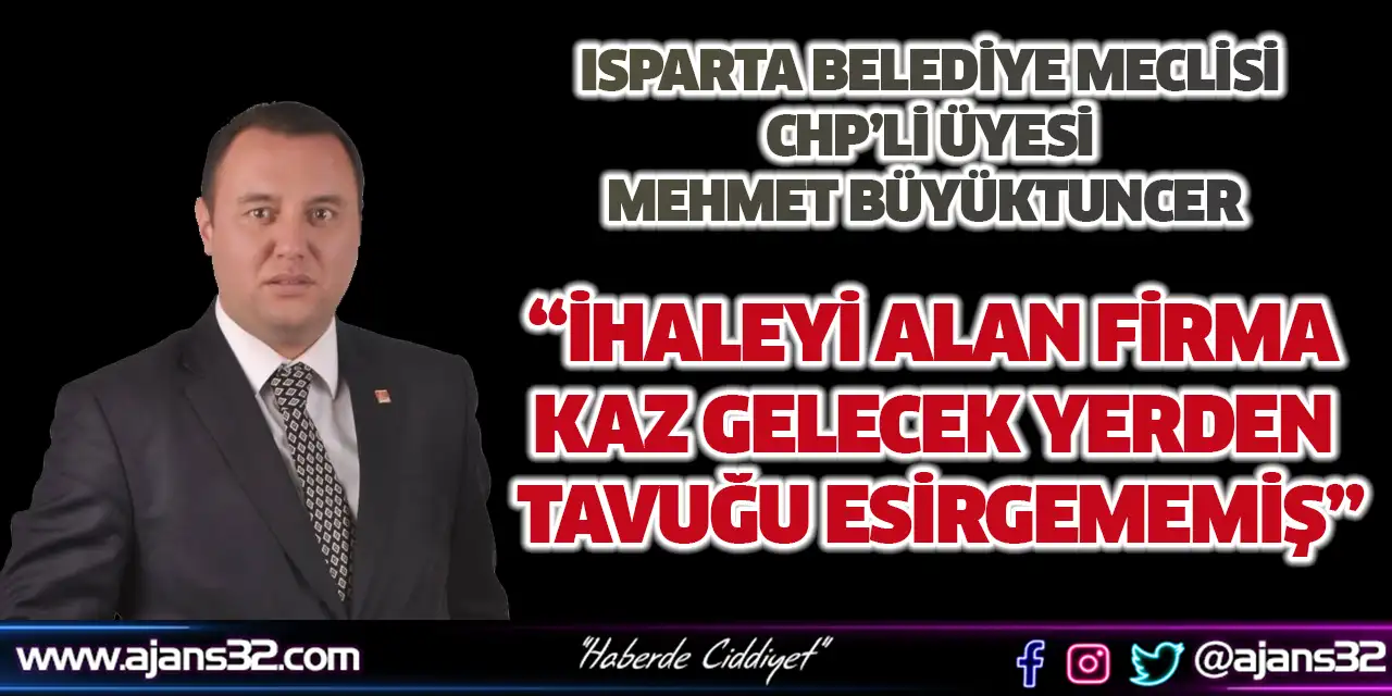 “İhaleyi Alan Firma Kaz Gelecek Yerden Tavuğu Esirgememiş”