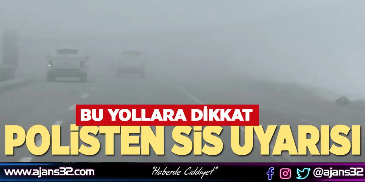 Isparta Emniyetinden Sis Uyarısı