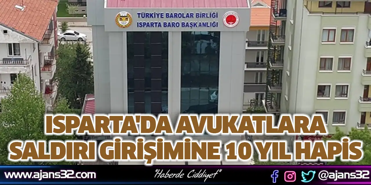 Isparta'da Avukatlara Saldırı Girişimine 10 Yıl Hapis