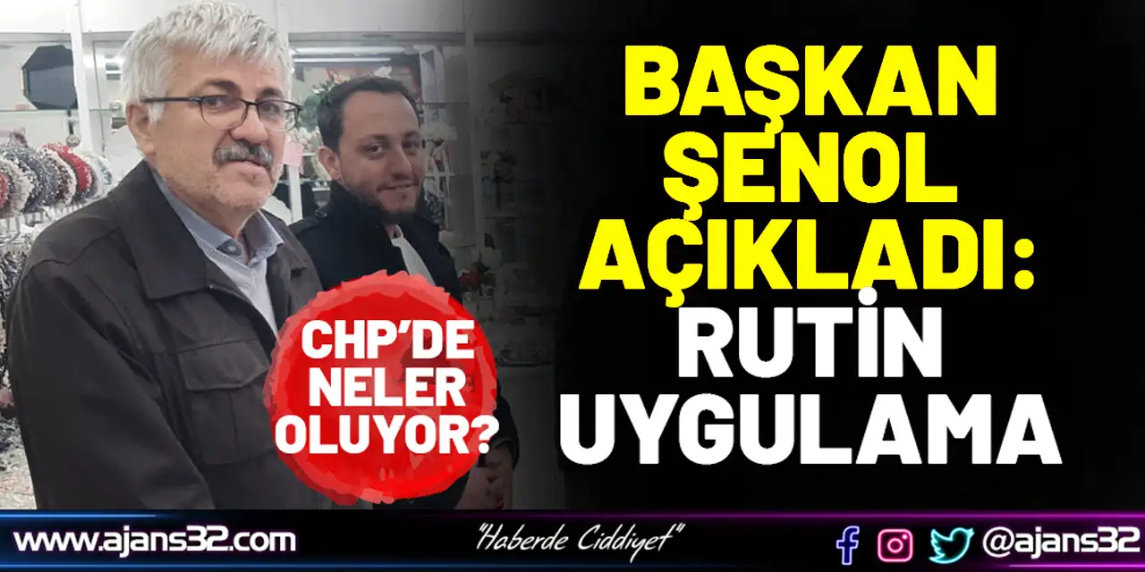 Başkan Şenol Açıkladı: Rutin Uygulama