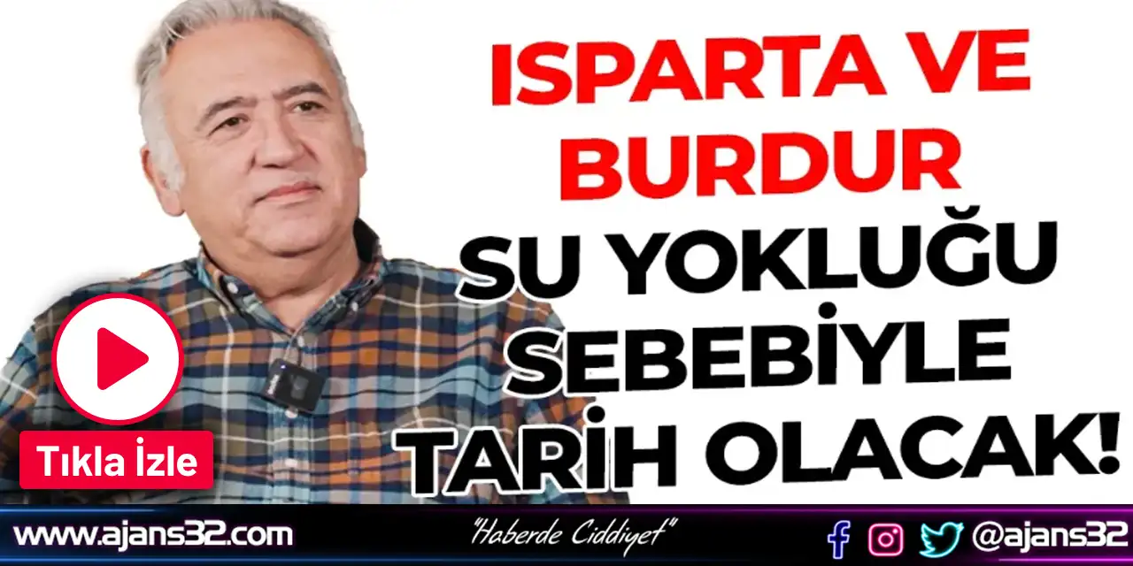 Isparta ve Burdur Su Yokluğu Sebebiyle Tarih Olacak! (Video)