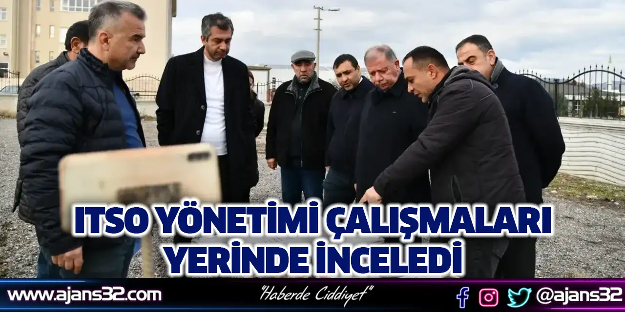 ITSO Yönetimi Çalışmaları Yerinde İnceledi