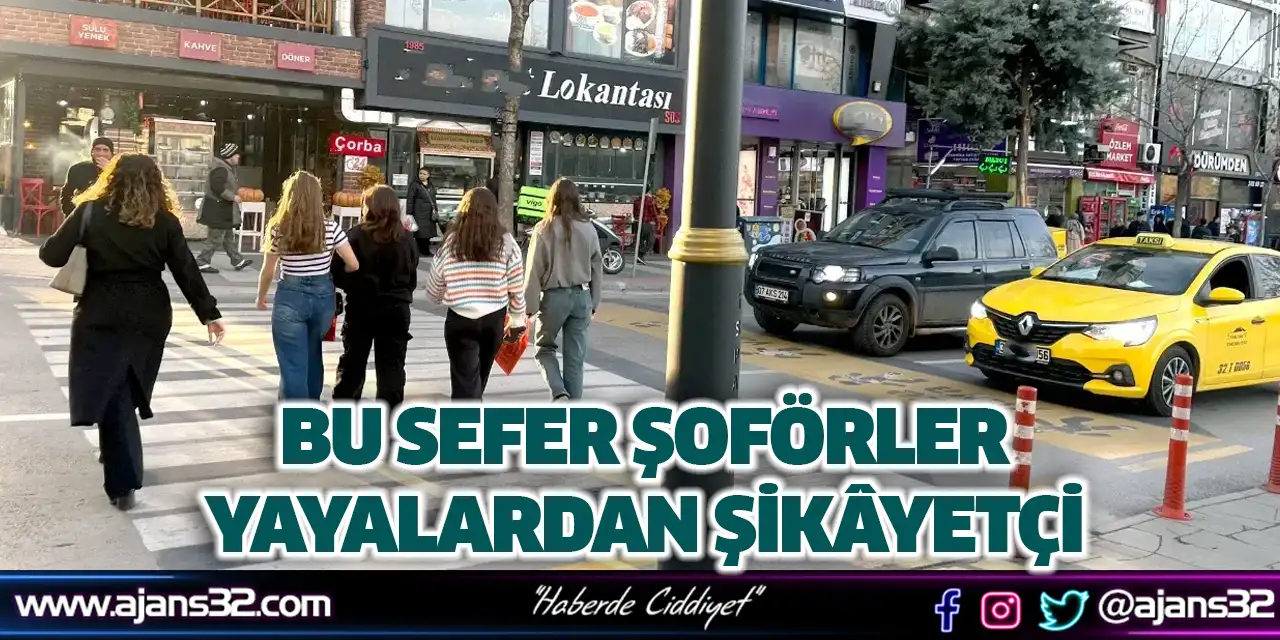 Bu Sefer Şoförler Yayalardan Şikâyetçi