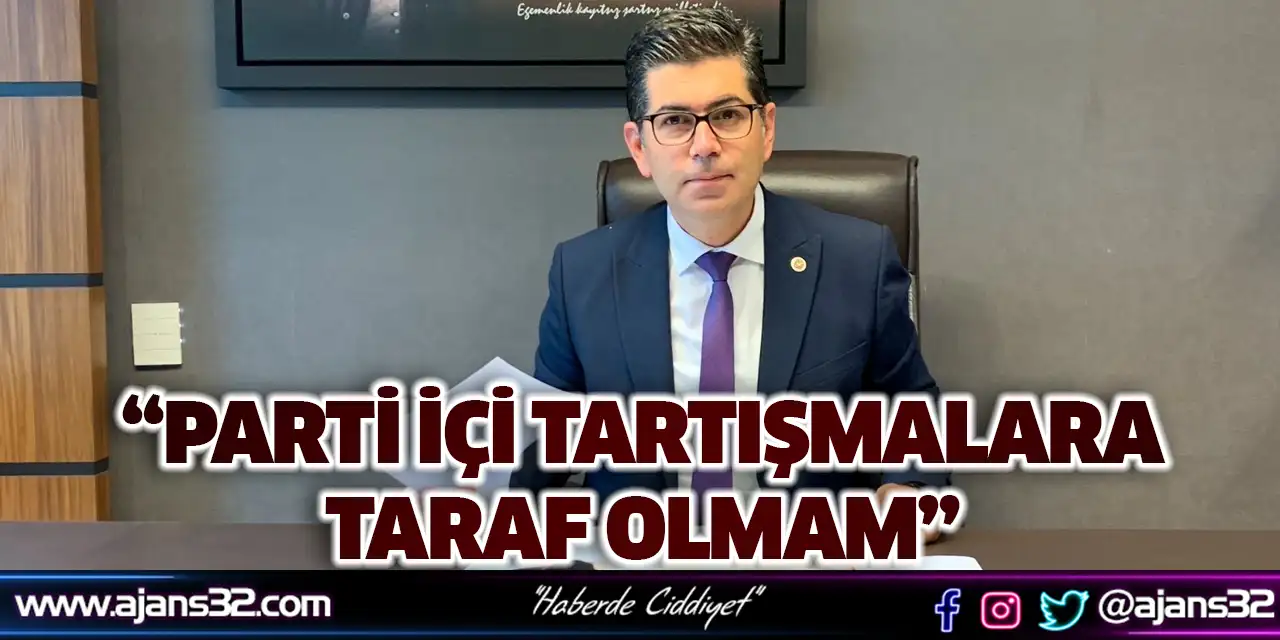 Parti İçi Tartışmalara Taraf Olmam