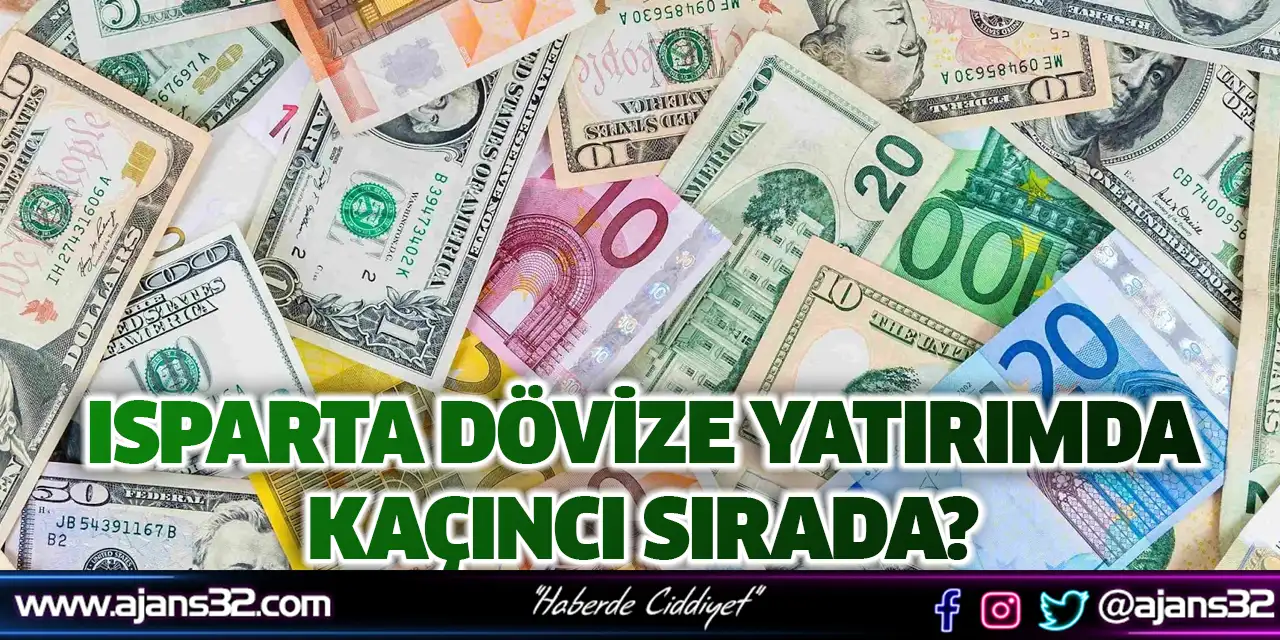 Isparta Dövize Yatırımda Kaçıncı Sırada?