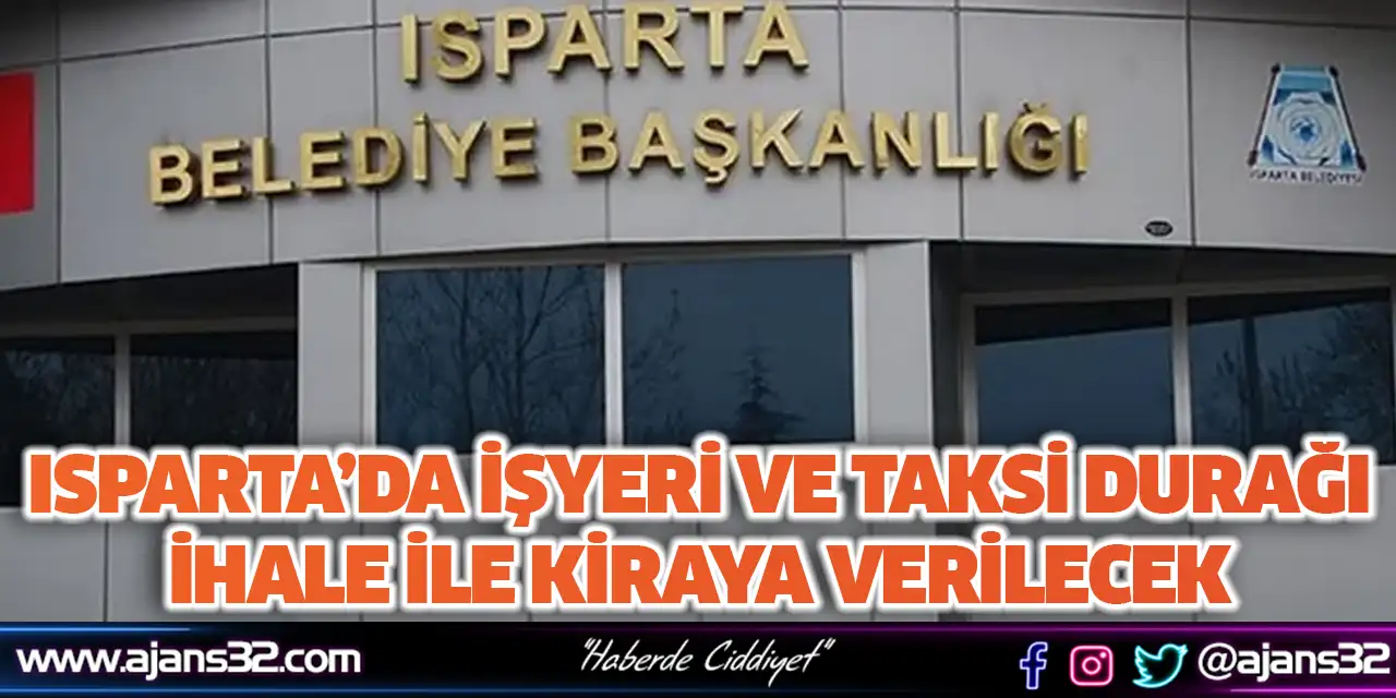 Isparta’da İşyeri Ve Taksi Durağı İhale İle Kiraya Verilecek