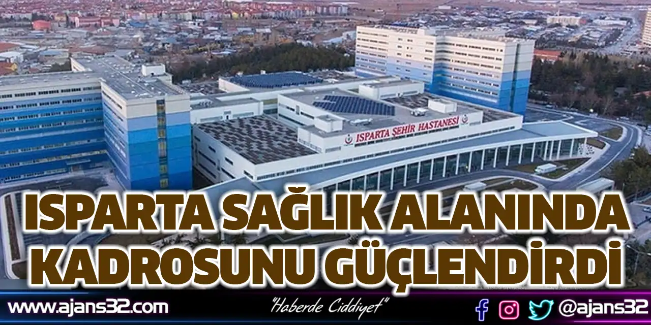 Isparta Sağlık Alanında Kadrosunu Güçlendirdi