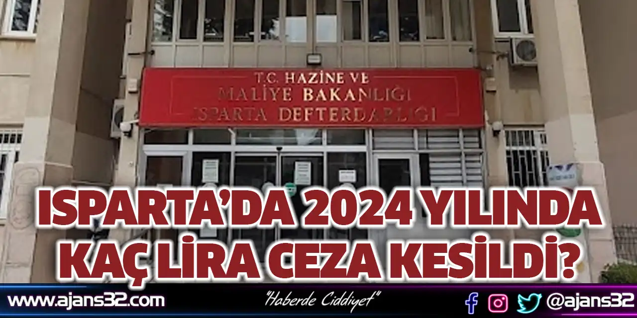 Isparta’da 2024 Yılında Kaç Lira Ceza Kesildi?