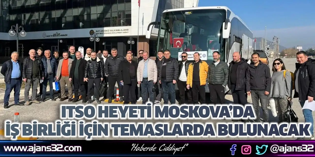 ITSO Heyeti Moskova’da İş Birliği İçin Temaslarda Bulunacak