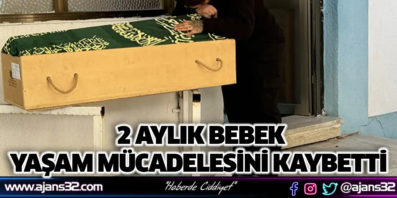 2 Aylık Bebek Yaşam Mücadelesini Kaybetti