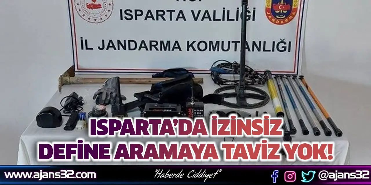 Isparta’da İzinsiz Define Aramaya Taviz Yok!