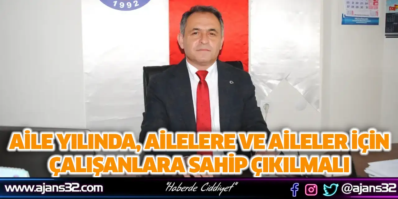 Aile Yılında, Ailelere ve Aileler İçin Çalışanlara Sahip Çıkılmalı