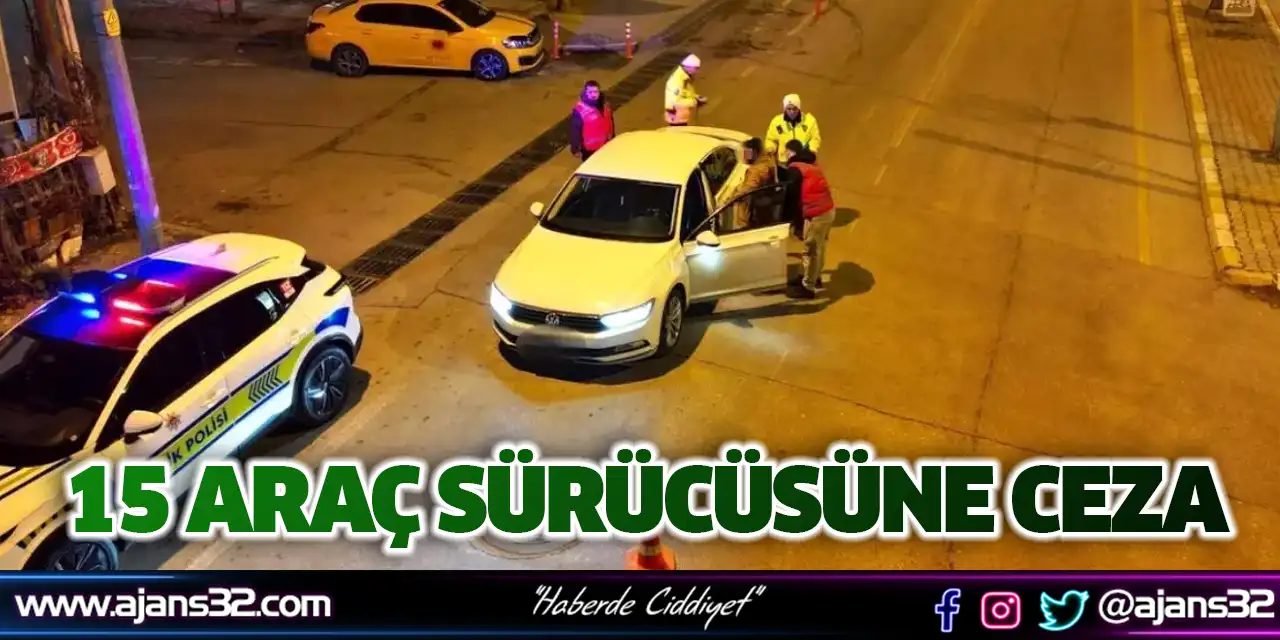 15 Araç Sürücüsüne Ceza