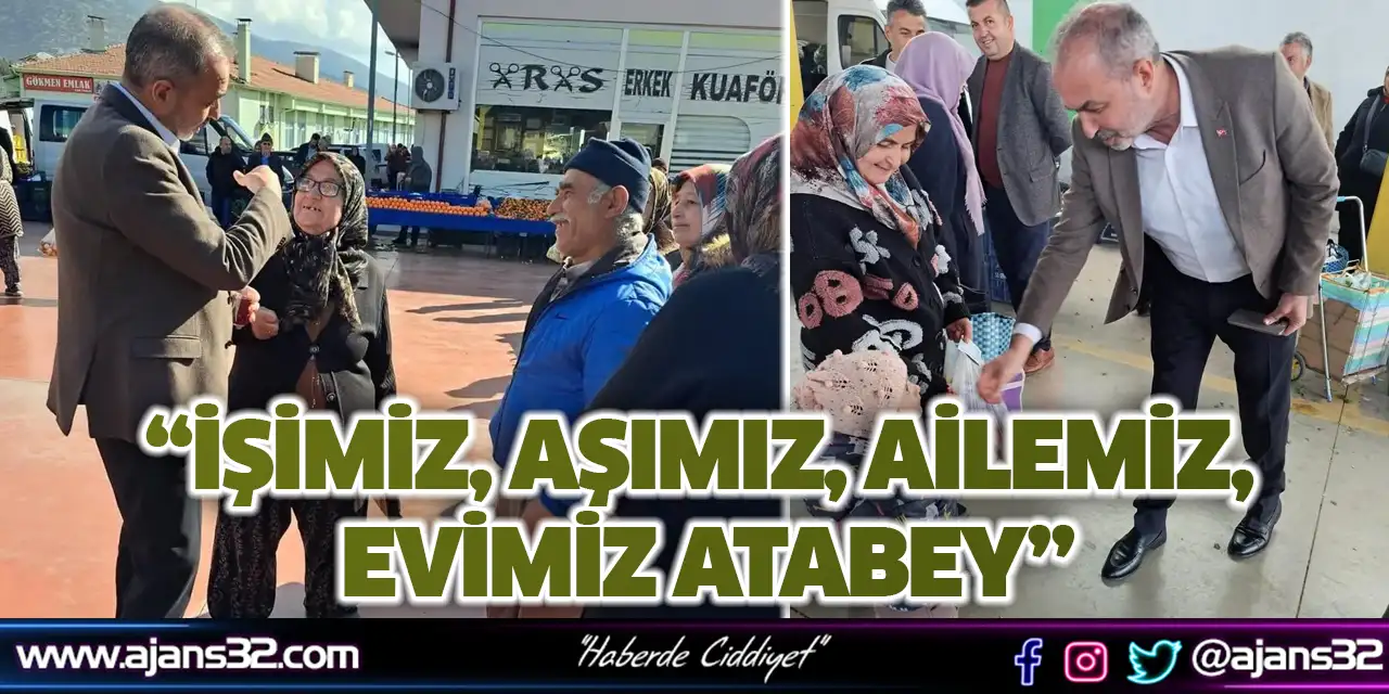 “İşimiz, Aşımız, Ailemiz, Evimiz Atabey"