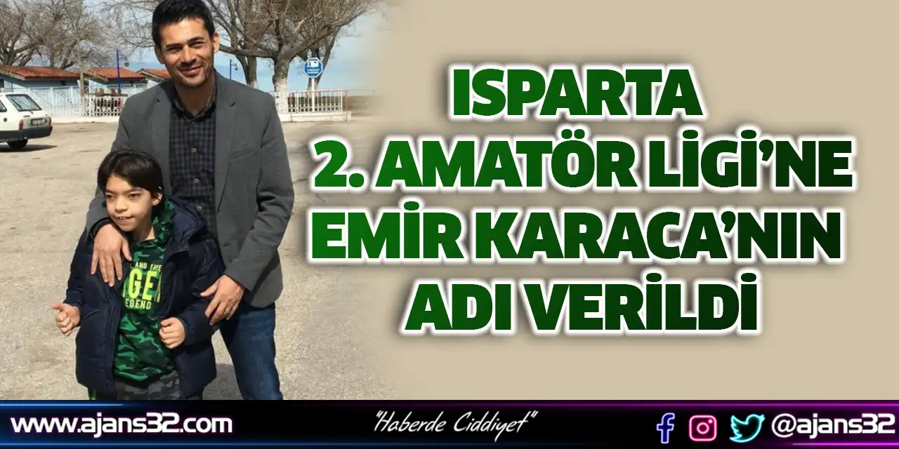 Isparta 2. Amatör Ligi’ne Emir Karaca’nın Adı Verildi