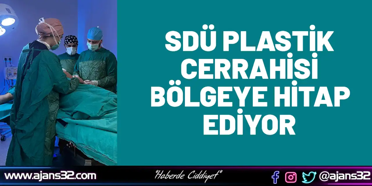 Sdü Plastik Cerrahisi Bölgeye Hitap Ediyor