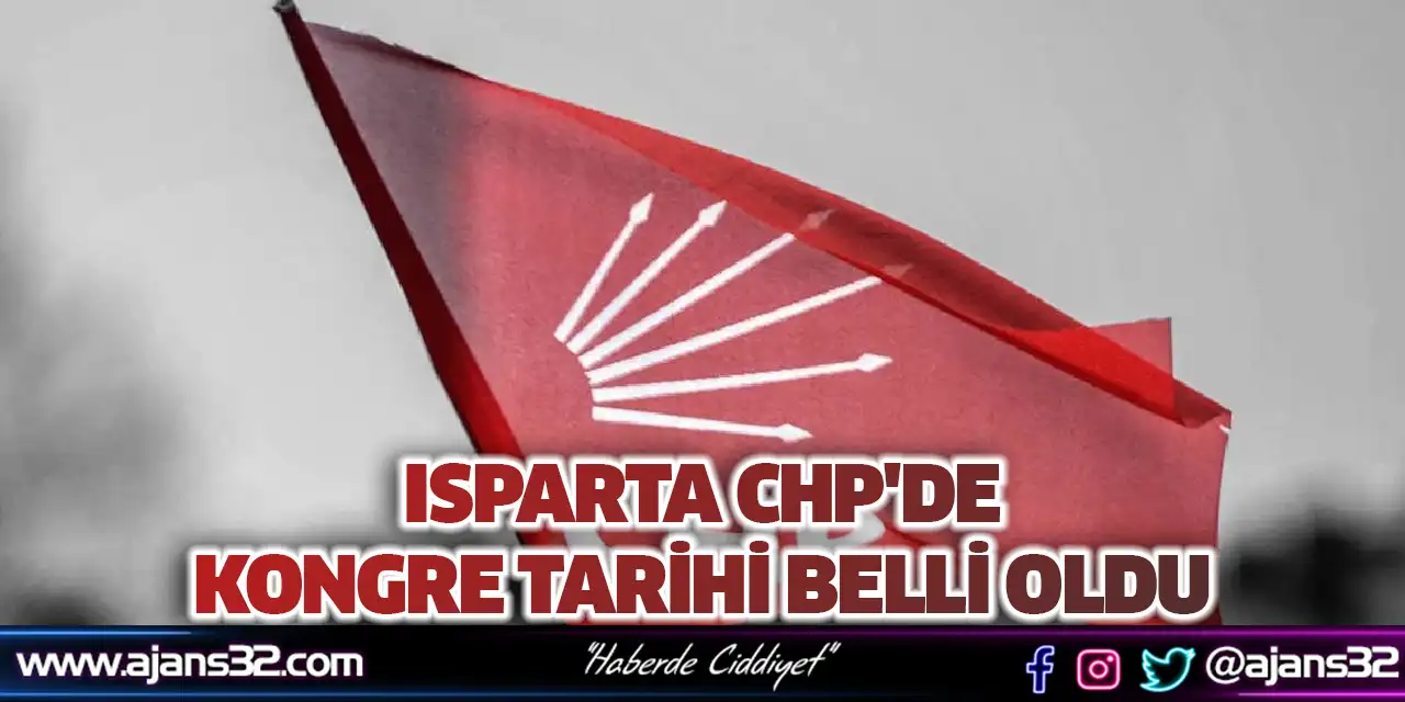 Isparta CHP'de Kongre Tarihi Belli Oldu