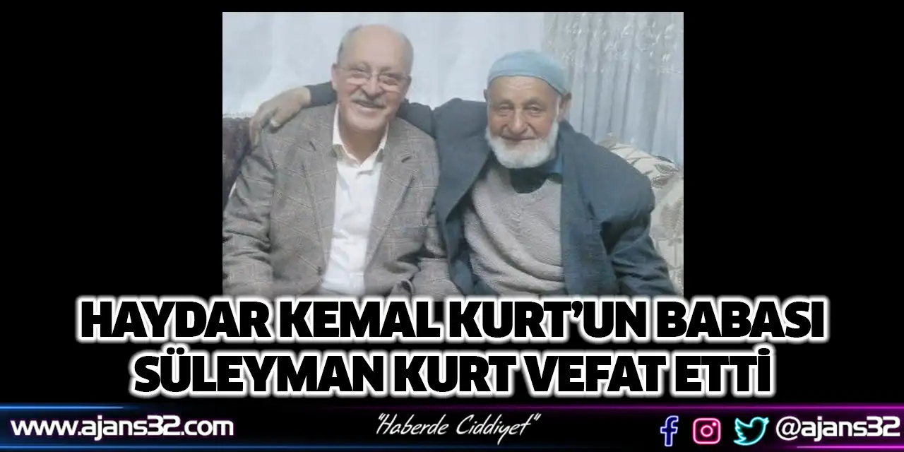 Haydar Kemal Kurt’un Babası Süleyman Kurt Vefat Etti