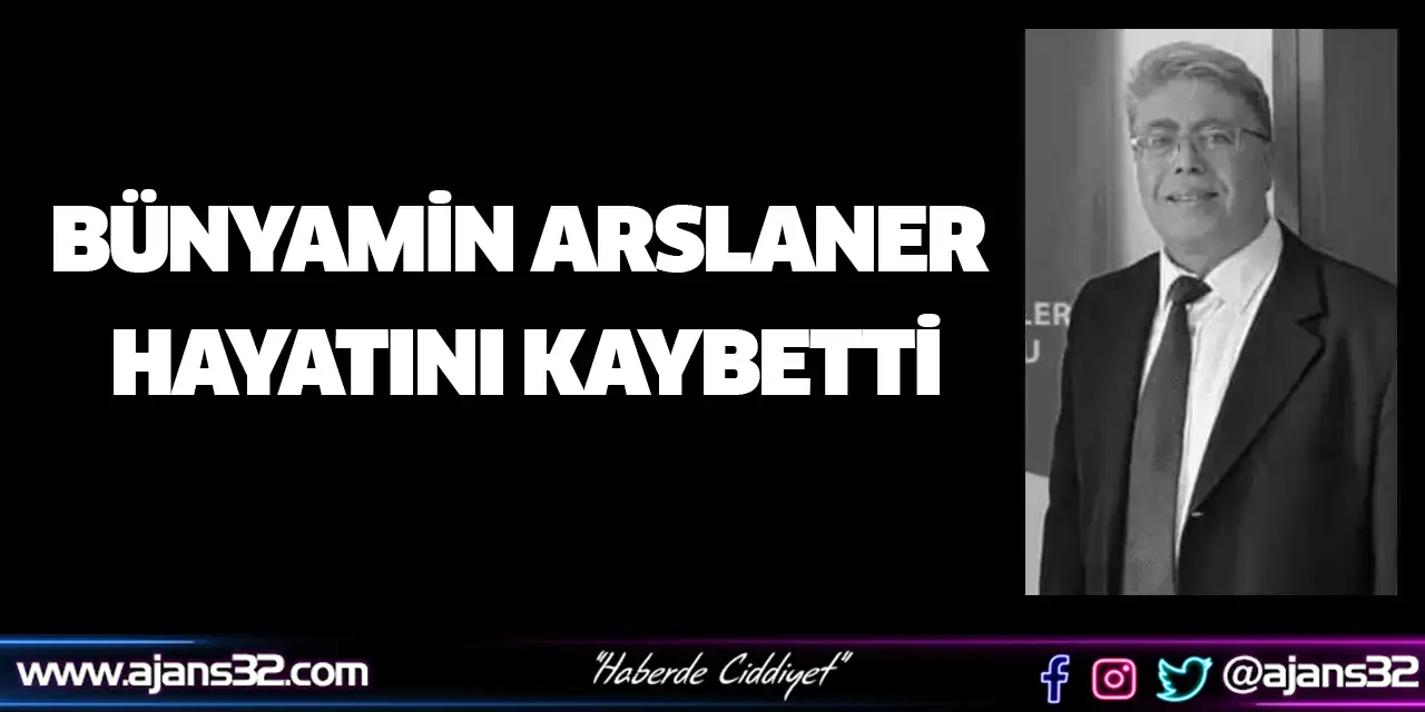 Bünyamin Arslaner Hayatını Kaybetti