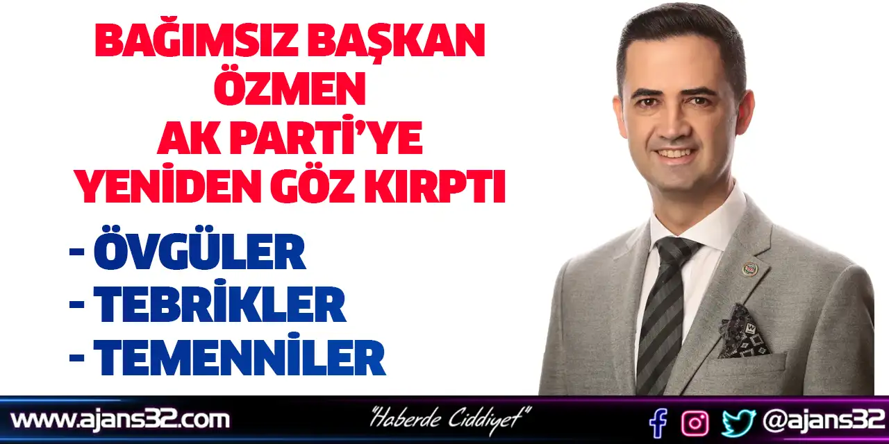 Bağımsız Başkan Özmen Ak Parti'ye  Yeniden Göz Kırptı