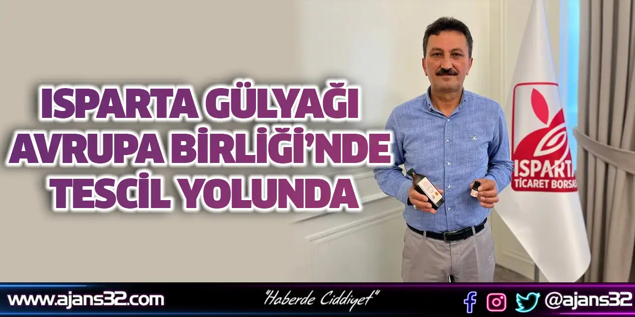 Isparta Gülyağı Avrupa Birliği’nde Tescil Yolunda