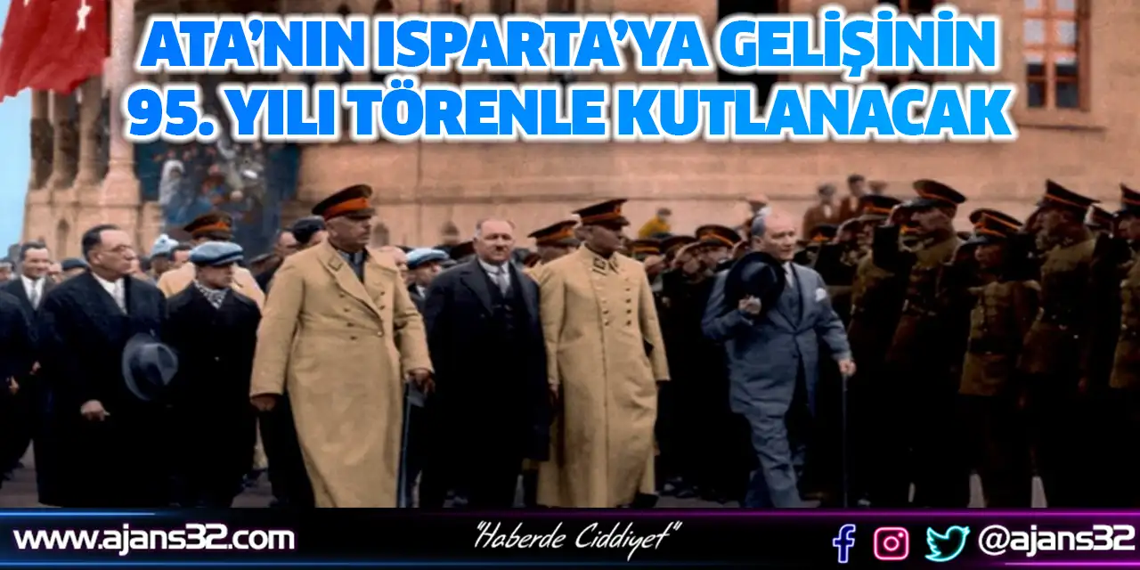 Ata’nın Isparta’ya Gelişinin 95. Yılı Törenle Kutlanacak