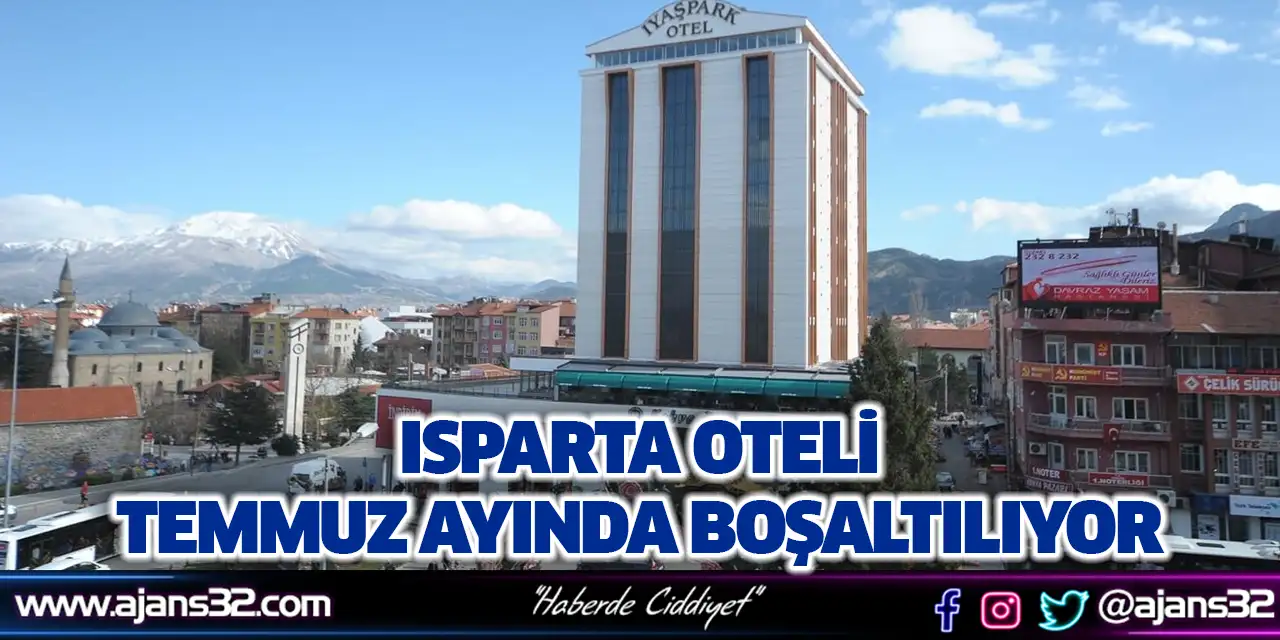 Isparta Oteli Temmuz Ayında Boşaltılıyor