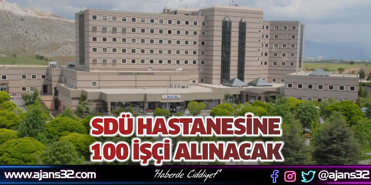 SDÜ Hastanesine 100 İşçi Alınacak