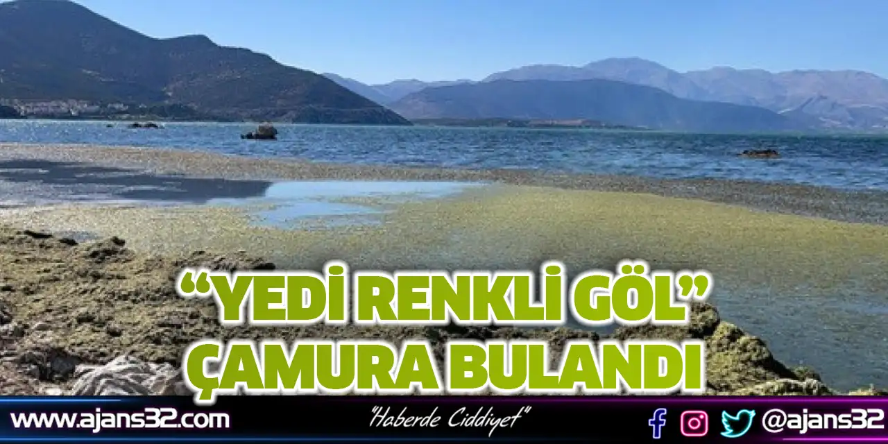 “Yedi Renkli Göl” Çamura Bulandı