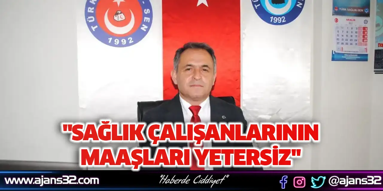 "Sağlık Çalışanlarının Maaşları Yetersiz"