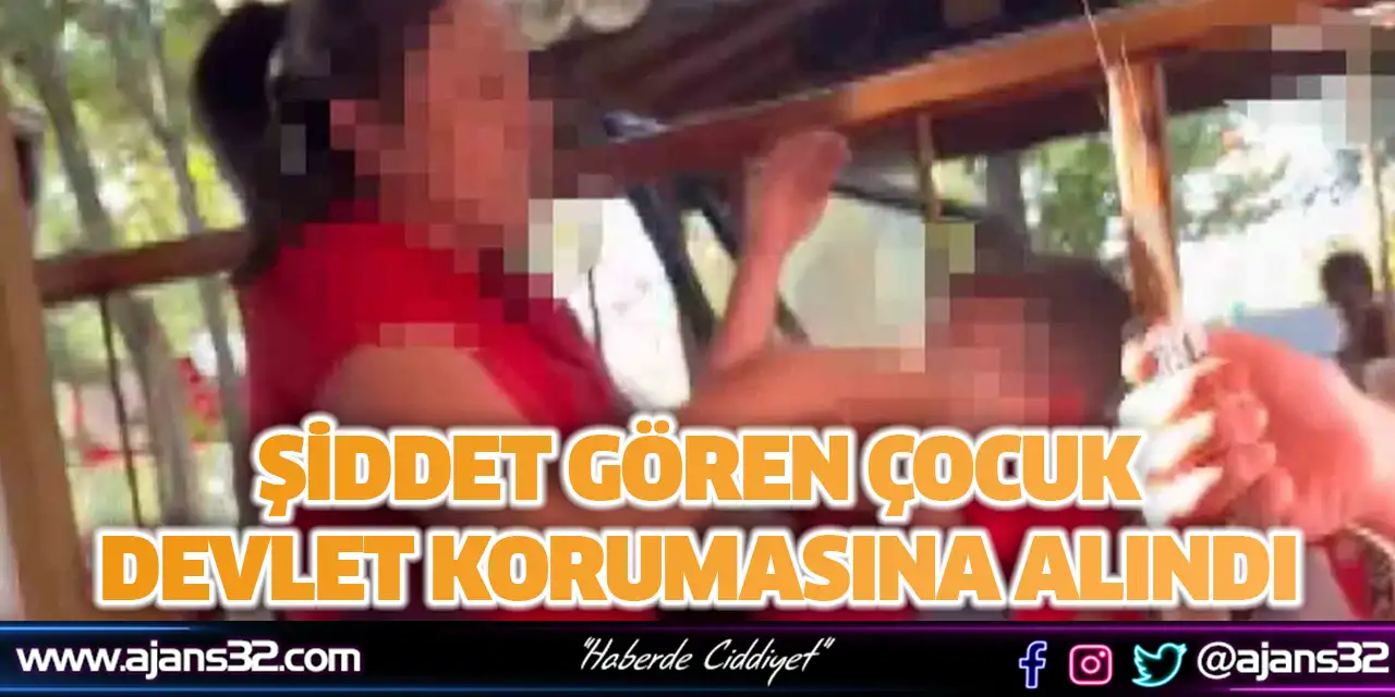 Şiddet Gören Çocuk Devlet Korumasına Alındı