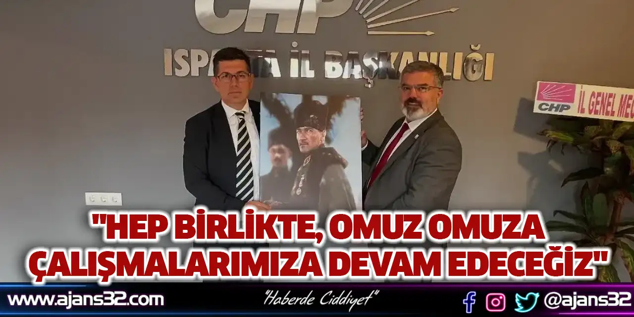 "Hep Birlikte, Omuz Omuza Çalışmalarımıza Devam Edeceğiz"