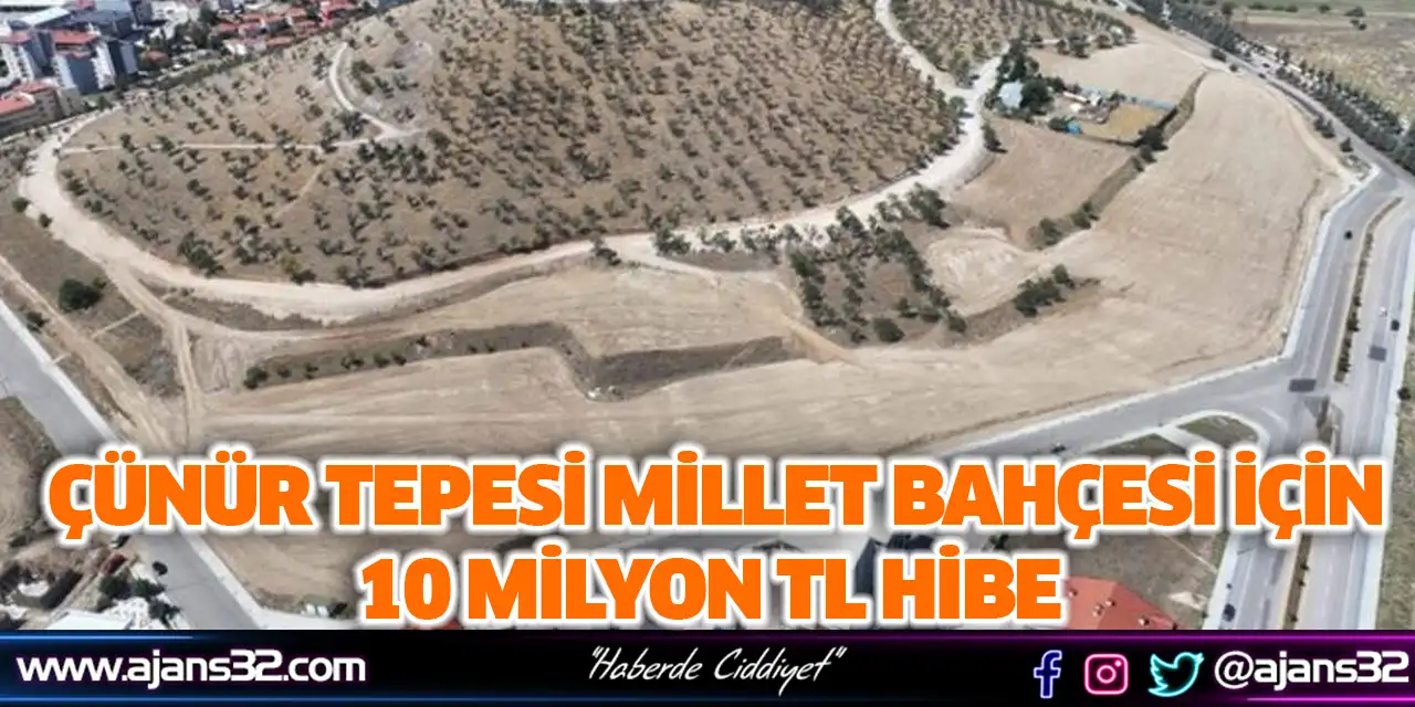 Çünür Tepesi Millet Bahçesi İçin 10 Milyon TL Hibe