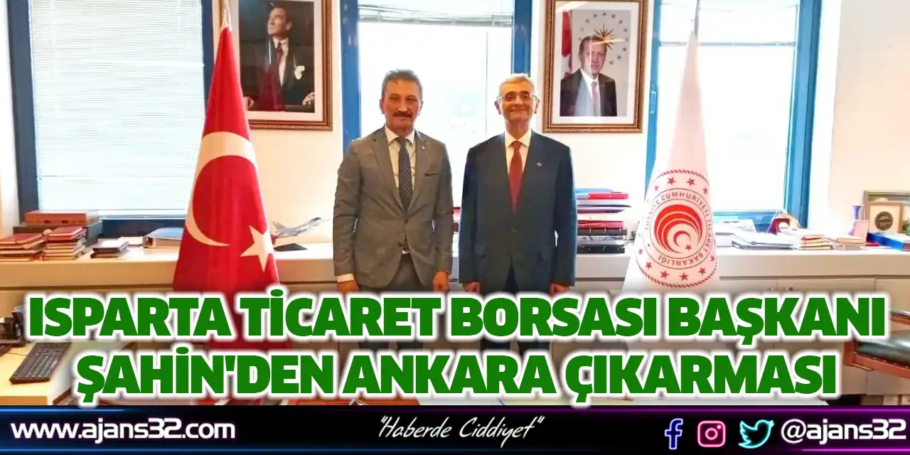 Isparta Ticaret Borsası Başkanı Şahin'den Ankara Çıkarması