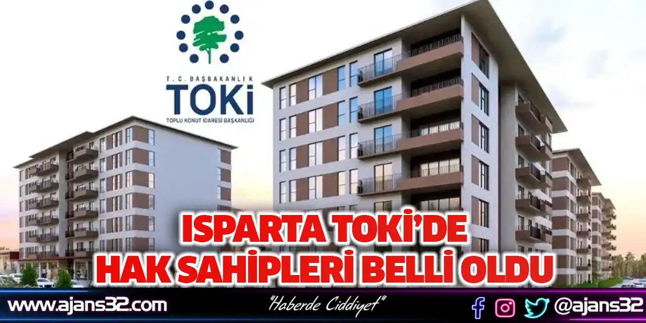 Isparta TOKİ’de Hak Sahipleri Belli Oldu