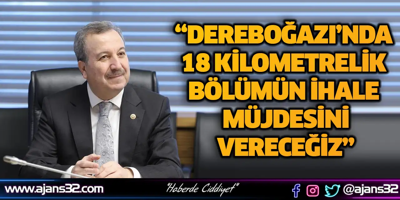 Dereboğazı’nda 18 Kilometrelik Bölümün İhale Müjdesini Vereceğiz
