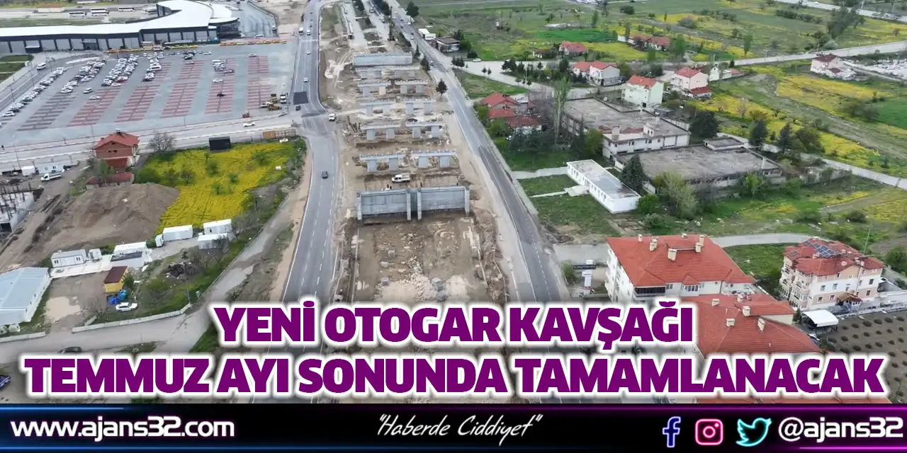 Yeni Otogar Kavşağı Temmuz Ayı Sonunda Tamamlanacak