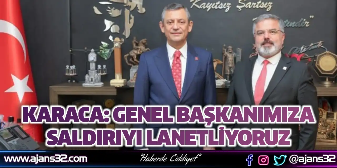 Karaca: Genel Başkanımıza Saldırıyı Lanetliyoruz
