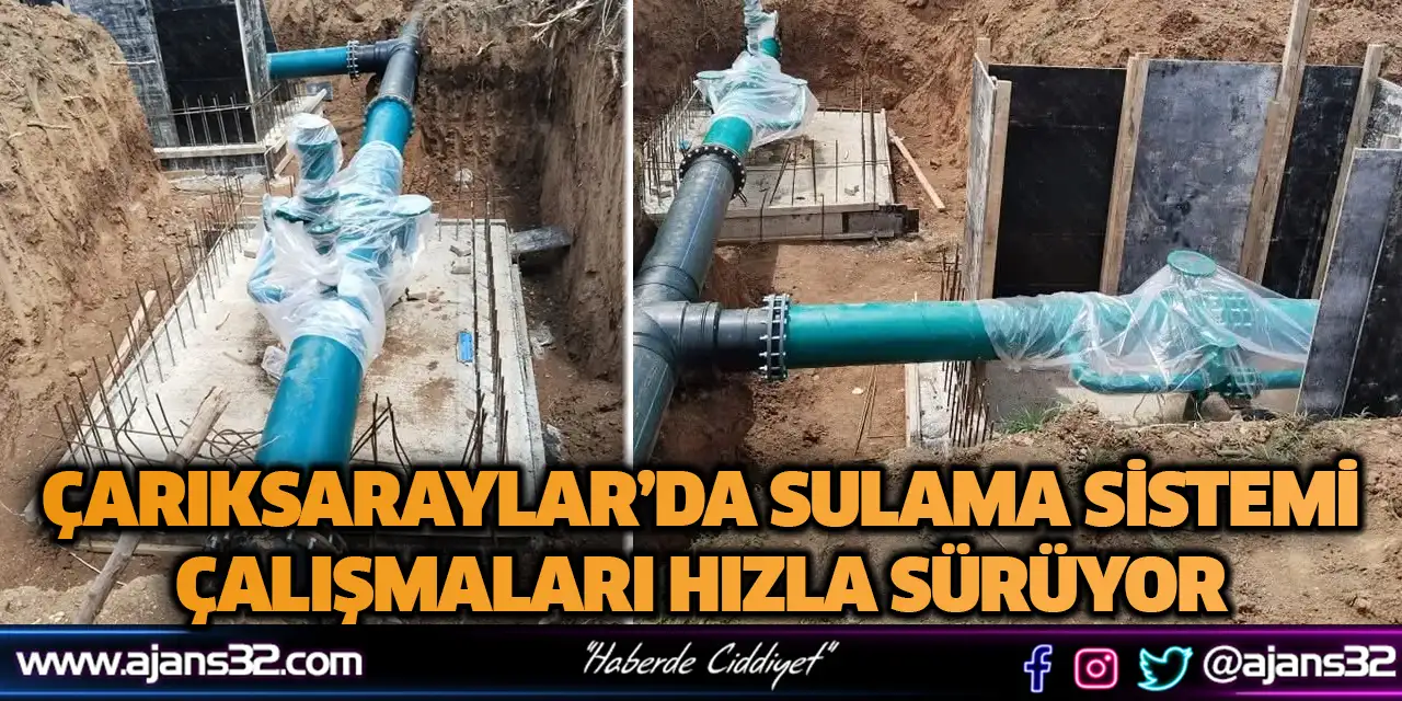 Çarıksaraylar’da Sulama Sistemi Çalışmaları Hızla Sürüyor
