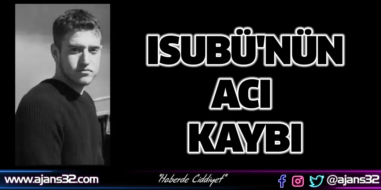 ISUBÜ'nün Acı Kaybı