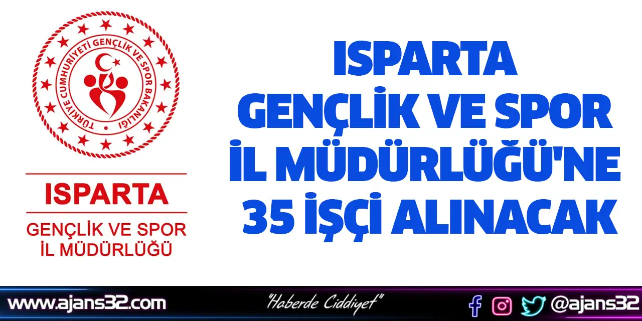 Isparta Gençlik ve Spor İl Müdürlüğü'ne 35 İşçi Alınacak